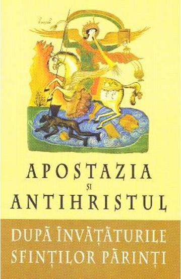 Apostazia și Antihristul după învățătura Sfinților Părinți Reduceri Mari Aici Antihristul Bookzone