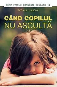 Când copilul nu ascultă
