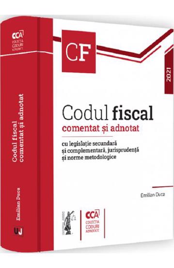 Codul fiscal comentat si adnotat cu legislatie secundara si complementara jurisprudenta si norme metodologice bookzone.ro imagine 2022