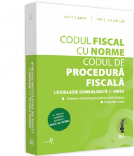 Codul fiscal cu Norme si Codul de procedura fiscala: martie 2021 bookzone.ro poza bestsellers.ro