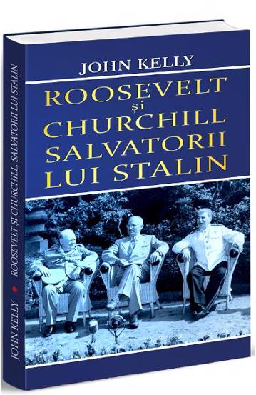 Roosevelt si Churchill salvatorii lui Stalin Reduceri Mari Aici bookzone.ro Bookzone
