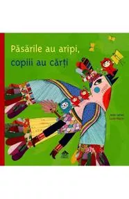 Pasarile au aripi, copiii au carti