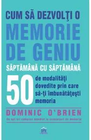 Cum sa dezvolti o memorie de geniu saptamana cu saptamana