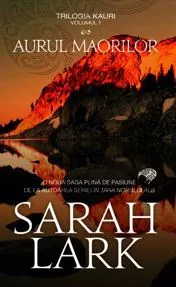 Aurul maorilor. Trilogia Kauri Vol. 1