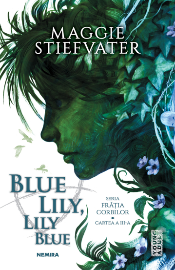 Blue Lily Lily Blue (Seria Fratia Corbilor partea a III-a) Reduceri Mari Aici (Seria Bookzone