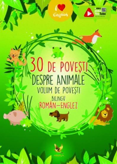 30 de povesti despre animale. Volum de povesti bilingv roman-englez Reduceri Mari Aici Animale Bookzone