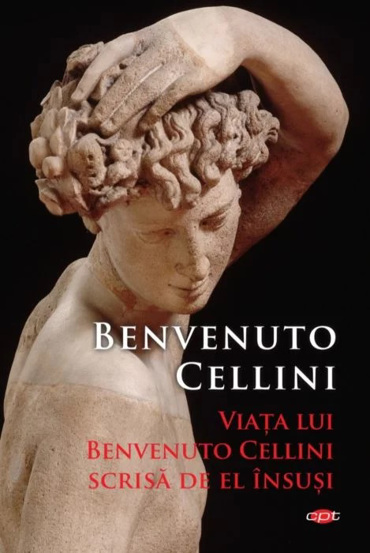 Viata lui Benvenuto Cellini scrisa de el insusi Reduceri Mari Aici Benvenuto Bookzone