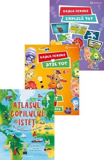Atlasul copilului istet + Gasca Fixiki explica tot + Gasca Fixiki stie tot