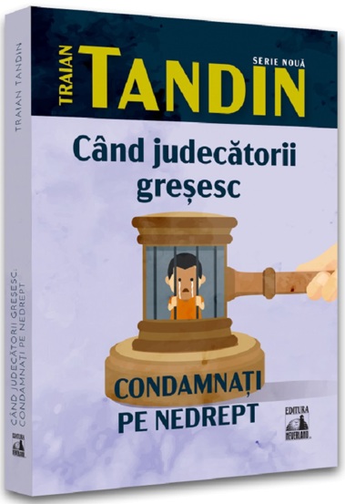 Cand judecatorii gresesc. Condamnati pe nedrept