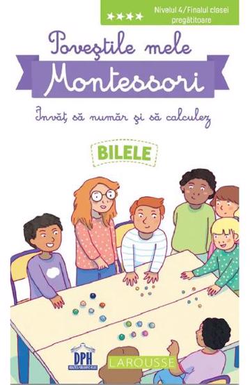 Povestile mele Montessori. Invat sa numar si sa calculez: Bilele. Nivelul 4 bookzone.ro