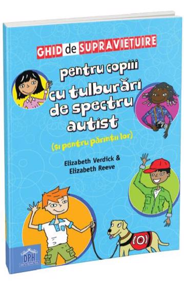 Ghid de supravietuire pentru copiii cu tulburari de spectru autist (si pentru parintii lor) bookzone.ro