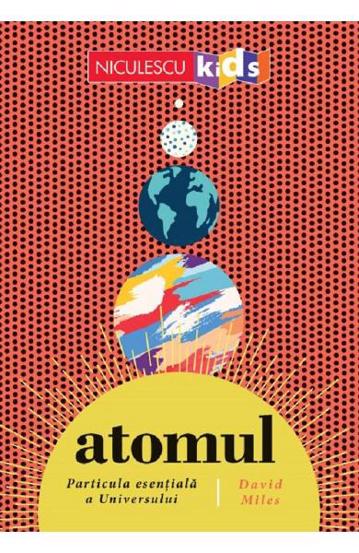 Atomul particula esentiala a Universului Reduceri Mari Aici Atomul Bookzone