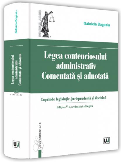 Legea contenciosului administrativ comentata si adnotata revazuta si adaugita 2022