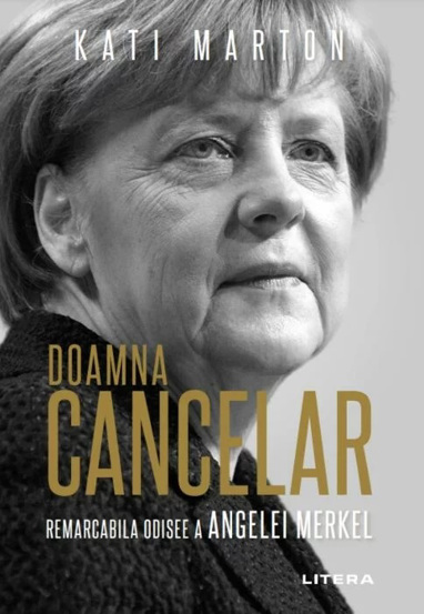 Vezi detalii pentru Doamna Cancelar: Odiseea remarcabila a Angelei Merkel