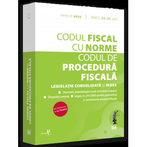 Codul fiscal cu Norme si Codul de procedura fiscala: APRILIE 2022 2022 poza 2022