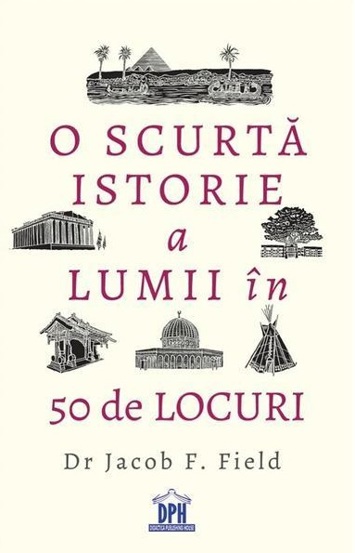 O scurtă istorie a lumii în 50 de locuri