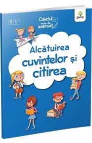 Alcatuirea cuvintelor si citirea. Caietul meu de exersat