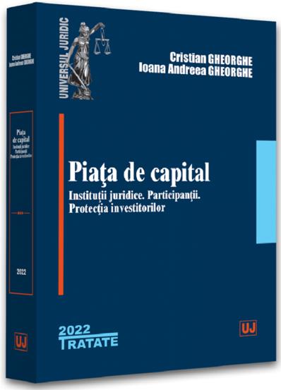 Piata de capital: institutii juridice participantii protectia investitorilor - 2022