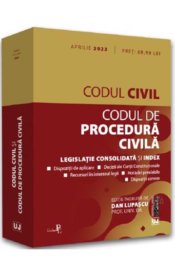 Codul civil si Codul de procedura civila. Act. aprilie 2022 2022 poza 2022