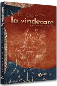 De la durere la vindecare
