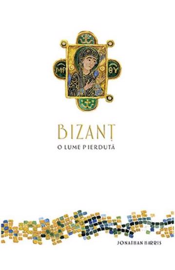 Bizant o lume pierduta Reduceri Mari Aici Baroque Books & Arts Bookzone