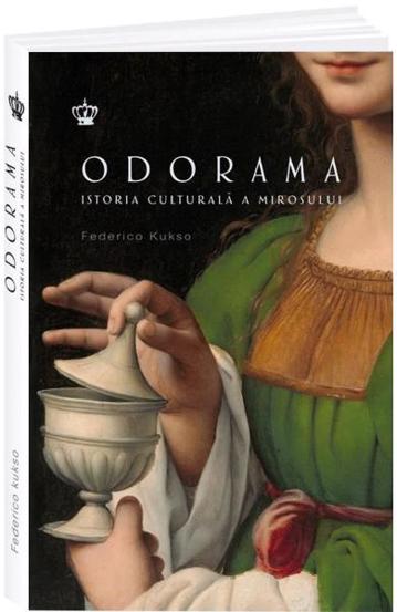 Odorama. Istoria culturala a mirosului Reduceri Mari Aici Baroque Books & Arts Bookzone