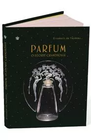 Parfum. O istorie grandioasa