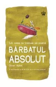 Tot ceea ce trebuie sa poata barbatul absolut
