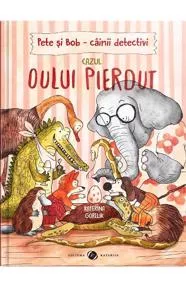 Pete si Bob. Cainii detectivi. Cazul oului pierdut