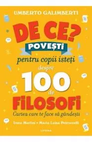 De ce? Povesti pentru copii isteti despre 100 de filosofi