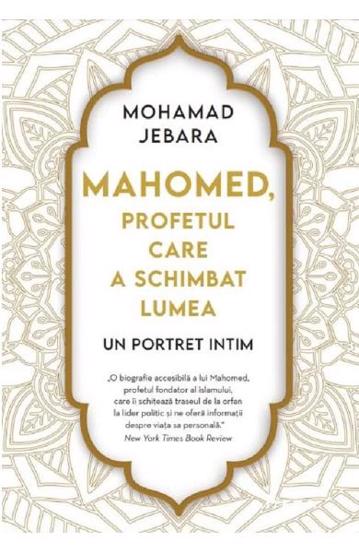 Mahomed profetul care a schimbat lumea