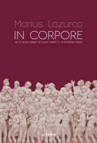 In corpore. De la corpul pagan la trupul crestin in Antichitatea tarzie