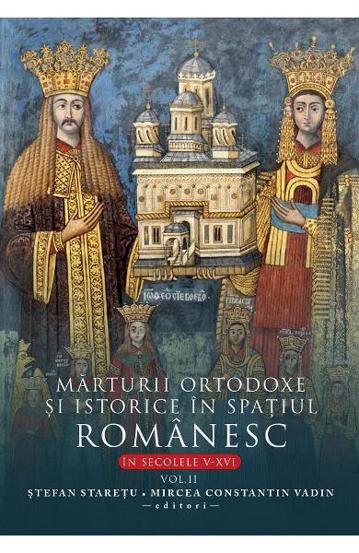 Marturii ortodoxe si istorice in spatiul romanesc In sec. V-XVI. Vol. 2