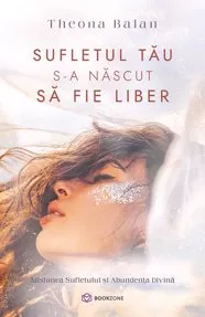 Sufletul tau s-a nascut sa fie liber