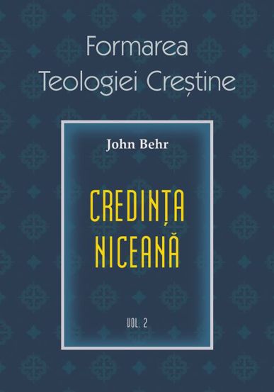 Credinta niceana. Formarea Teologiei Crestine – vol. 2