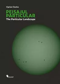 Peisajul particular / The Particular Landscape