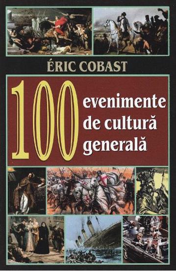 100 evenimente de cultura generala Reduceri Mari Aici 100 Bookzone