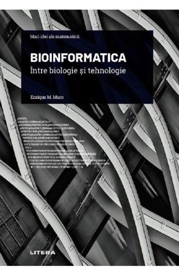 Bioinformatica. Intre biologie si tehnologie Reduceri Mari Aici Bioinformatica. Bookzone