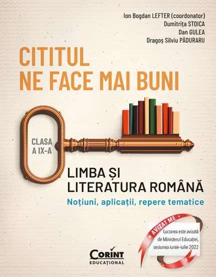 Cititul ne face mai buni. Limba si literatura romana. Notiuni, aplicatii, repere tematice. Clasa a IX-a