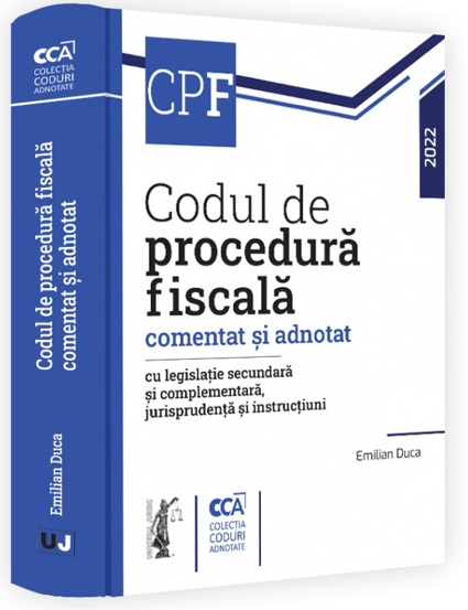 Codul de procedura fiscala comentat si adnotat cu legislatie secundara si complementara jurisprudenta si instructiuni – 2022 2022 poza 2022