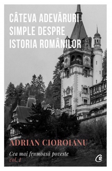Vezi detalii pentru Câteva adevăruri simple despre Istoria românilor