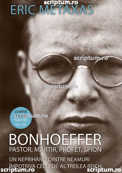 Bonhoeffer – pastor martir profet spion Reduceri Mari Aici Bonhoeffer Bookzone