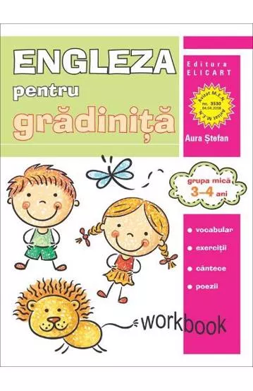 Limba engleza pentru gradinita. Grupa mica. 3 – 4  ani. Workbook