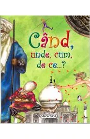 Cand, unde, cum, de ce….? 