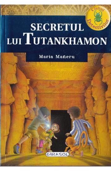 Clubul detectivilor – Secretul lui Tutankhamon Reduceri Mari Aici bookzone.ro Bookzone