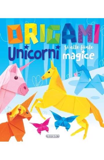 Origami: Unicorni si alte fiinte magice bookzone.ro poza bestsellers.ro