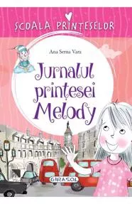 Scoala Printeselor - Jurnalul printesei Melody