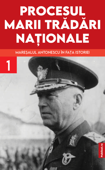 Vezi detalii pentru Procesul marii tradari nationale. Maresalul Antonescu in fata istoriei Vol. 1