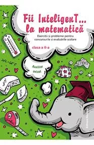 Fii inteligent la matematica cls. a 2-a