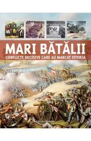 Mari batalii – Conflicte decisive